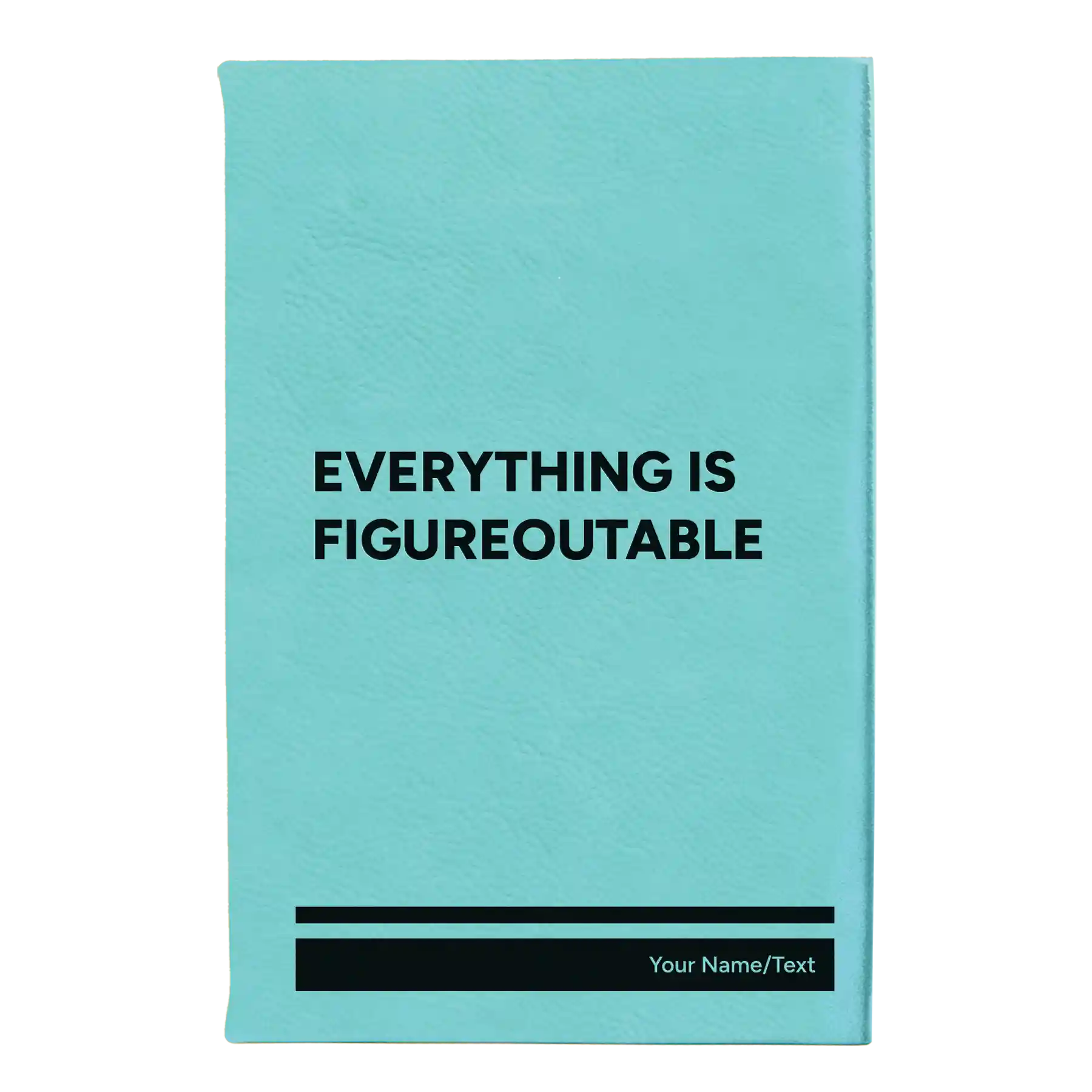 Personalized Everything is Figureoutable Leatherette Journal (small) | Teal